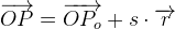 \overrightarrow{OP}=\overrightarrow{OP_o}+s\cdot \overrightarrow{r}