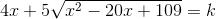 4x+5\sqrt{x^2-20x+109}=k