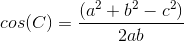 cos(C)=\frac{(a^2+b^2-c^2)}{2ab}