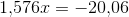 1{,}576x=-20{,}06
