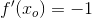 f{}'(x_o)= -1