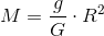 M=\frac{g}{G}\cdot R^2
