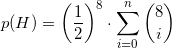 \small p(H)=\left ( \frac{1}{2} \right )^8\cdot \sum_{i=0}^{n}\binom{8}{i}