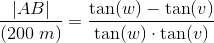 \frac{\left | AB \right |}{(200\; m)}=\frac{\tan(w)-\tan(v)}{\tan(w)\cdot \tan(v)}