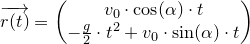 \small \overrightarrow{r(t)}=\begin{pmatrix} v_0\cdot \cos(\alpha )\cdot t\\ -\frac{g}{2}\cdot t^2+v_0\cdot \sin(\alpha )\cdot t \end{pmatrix}