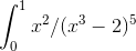 \int_{0}^{1} x^2/(x^3-2)^5