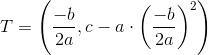 T=\left ( \frac{-b}{2a},c-a\cdot \left ( \frac{-b}{2a} \right )^2 \right )
