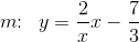 m\! \! :\; \; y=\frac{2}{x}x-\frac{7}{3}