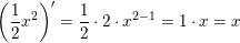\small \left ( \frac{1}{2}x^2 \right ){}'=\frac{1}{2}\cdot 2\cdot x^{2-1}=1\cdot x=x