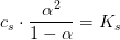 c_s\cdot \frac{\alpha ^2}{1-\alpha }=K_s