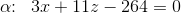 \alpha \! \! :\; \; 3x+11z-264=0