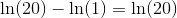 \ln (20)-\ln (1)=\ln (20)