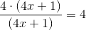 \frac{4\cdot\left ( 4x+ 1 \right )}{(4x+1)}=4
