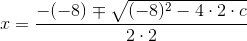 x=\frac{-(-8)\mp\sqrt{(-8)^2-4\cdot 2\cdot c} }{2\cdot 2}
