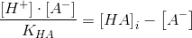 \frac{\left [ H^+ \right ]\cdot \left [ A^- \right ]}{K_{HA}}=\left [ HA \right ]_i-\left [ A^- \right ]