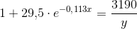 1+29{,}5\cdot e^{-0{,}113x}=\frac{3190}{y}