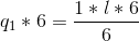 q_1*6 = \frac{1*l*6}{6}
