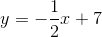 y=-\frac{1}{2}x+7