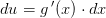 du=g{\, }'(x)\cdot dx