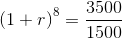 \left ( 1+r \right )^8=\frac{3500}{1500}