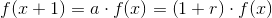 f(x+1)=a\cdot f(x)=\left ( 1+r \right )\cdot f(x)