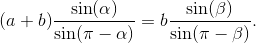 (a+b)\frac{\sin(\alpha)}{\sin(\pi-\alpha)}= b\frac{\sin(\beta)}{\sin(\pi-\beta)}.