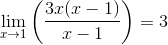 \lim_{x\rightarrow 1}\left (\frac{3x(x-1)}{x-1} \right )=3
