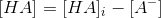 [HA]=[HA]_i -[A^-]