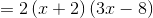 =2\left(x+2\right)\left(3x-8\right)
