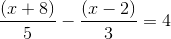 \frac{\left ( x+8 \right )}{5}-\frac{(x-2)}{3}=4
