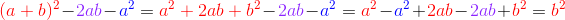 {\color{Red} (a+b)^2} -{\color{Purple} 2ab}-{\color{Blue} a^2} = {\color{Red} a^2+2ab+b^2}-{\color{Purple} 2ab}-{\color{Blue} a^2}= {\color{Red} a^2}-{\color{Blue} a^2}+{\color{Red} 2ab}-{\color{Purple} 2ab}+{\color{Red} b^2}= {\color{Red} b^2}
