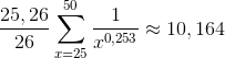 \frac{25,26}{26}\sum_{x=25}^{50}\frac{1}{x^{0,253}}\approx 10,164