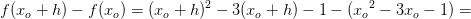 f(x_o+h)-f(x_o)=(x_o+h)^2-3(x_o+h)-1-({x_{o}}^{2}-3x_o-1)=