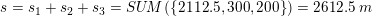 \small s=s_1+s_2+s_3=SU\! M\left ( \{2112{.}5,300,200\} \right )=2612{.}5\; m