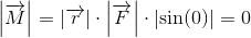 \left |\overrightarrow{M} \right |=\left |\overrightarrow{r} \right |\cdot \left |\overrightarrow{F} \right| \cdot \left| \sin(0) \right |=0