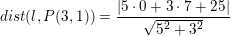 \small \small dist(l,P(3,1))=\frac{\left |5\cdot 0+3\cdot 7+25 \right |}{\sqrt{5^2+ 3^2}}