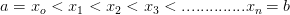 a=x_o<x_1<x_2<x_3<..............x_n=b