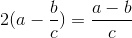 2(a-\frac{b}{c})=\frac{a-b}{c}