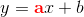 y=\mathbf{\color{Red} a}x+b