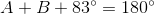 A+B+83^{\circ}=180^{\circ}