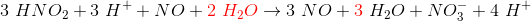 3\ HNO_2 +3\ H^+ +NO+{\color{Red} 2\ H_2O} \rightarrow 3\ NO+ {\color{Red} 3} \ H_2 O + NO_3^- + 4 \ H^+