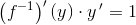 \left (f^{-1} \right ){}'(y)\cdot y{\, }'=1