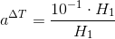 a^{\Delta T}=\frac{10^{-1}\cdot H_1}{H_1}