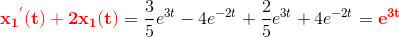 \mathbf{\color{Red} {x_{1}}^{'}(t)+2x_1(t)}=\frac{3}{5}e^{3t}-4e^{-2t}+\frac{2}{5}e^{3t}+4e^{-2t}=\mathbf{\color{Red} e^{3t}}