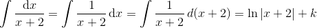 \int \frac{\textup{d}x}{x+2}=\int \frac{1}{x+2}\, \textup{d}x=\int \frac{1}{x+2}\textup\, {d}(x+2)=\ln\left | x+2 \right |+k