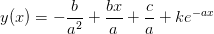 y(x) = - \frac{b}{a^{2}}+\frac{bx}{a}+\frac{c}{a}+ke^{-a x}