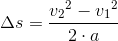 \Delta s=\frac{{v_2}^2-{v_1}^2}{2\cdot a}