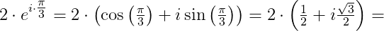 2\cdot e^{i\cdot \tfrac{\pi }{3}}=2\cdot \left ( \cos\left ( \tfrac{\pi }{3} \right )+i\sin\left ( \tfrac{\pi }{3} \right ) \right )=2\cdot \left ( \tfrac{1}{2}+i\tfrac{\sqrt{3}}{2} \right )=