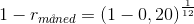 1-r_{m\aa \! ned}=\left ( 1-0,20 \right )^{\frac{1}{12}}