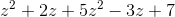 z^2 + 2z + 5z^2 - 3z + 7